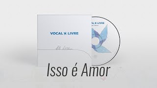 Isso é Amor  Vocal Livre Audio Oficial [upl. by Jim173]