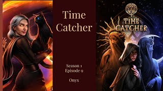 Time Catcher  Season 1 Episode 9 💎 Onyx Route [upl. by Dihsar]