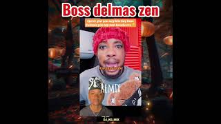 Boss delmas zen Remix by djkgmix [upl. by Reo53]