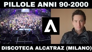 PILLOLE ANNI 902000 DISCOTECHE Discoteca Alcatraz Milano [upl. by Nie914]