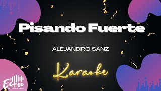 Alejandro Sanz  Pisando Fuerte Versión Karaoke [upl. by Dayna]