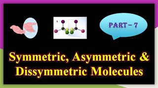 Symmetric Asymmetric amp Dissymmetric Molecules  Lect 7 [upl. by Kamila]