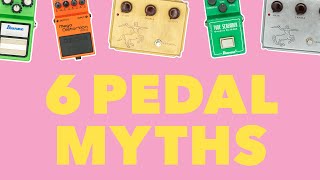 6 Guitar Pedal Myths [upl. by Colier564]