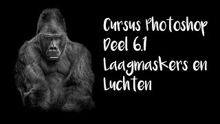 Cursus Photoshop 61 Laagmaskers en Luchten [upl. by Redwine]