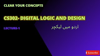 CS302  Digital Logic amp Design  Lecture 1  An Overview amp Number Systems [upl. by Eta]