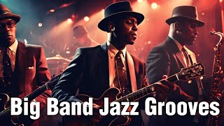 Swing into Big Band Jazz Grooves  Best Big Band Jazz for a Classic Vibe [upl. by Eek]