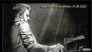 Vijay Iyer Trio  Saalfelden Live 20220821  04  Tempest [upl. by Map470]