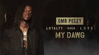 OMB Peezy  My Dawg Official Audio [upl. by Sheelah]