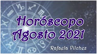 Horóscopo Mensual Agosto 2021  Rafaela Vilchez [upl. by Nedearb]