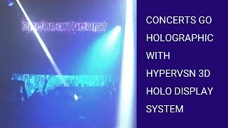 Concerts go holographic with HYPERVSN 3D holo display system [upl. by Nesmat748]