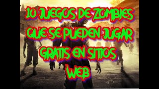 10 JUEGOS DE ZOMBIES QUE SE PUEDEN JUGAR GRATIS EN SITIOS WEB [upl. by Idieh]