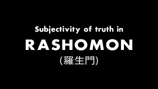 Subjectivity of Truth in Rashomon [upl. by Rama]