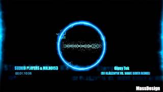 STEREO PLAYERS amp MRNOI53  GIPSY TEK  Dj Hlásznyik vs Wave Rider Remix Radio Edit [upl. by Anaela244]