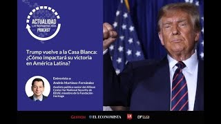 Trump vuelve a la Casa Blanca ¿Cómo impactará su victoria en América Latina [upl. by Loveridge]