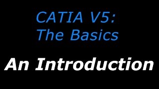 CATIA V5 The Basics  Tutorial 1  An Introduction [upl. by Nivlen237]