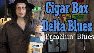 Preachin Blues on a Homemade Cigar Box Guitar [upl. by Ecinhoj]