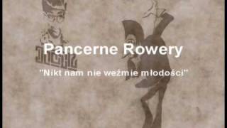 Pancerne Rowery  Nikt nam nie weźmie młodości [upl. by Asa921]