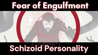 Schizoid Fear of Engulfment  In Depth Analysis [upl. by Blondell]