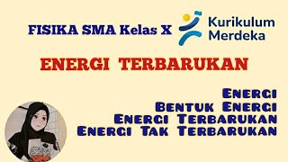 Energi Terbarukan Fisika SMA kelas 10 Kurikulum Merdeka [upl. by Tolmach]