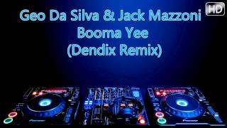 Geo Da Silva amp Jack Mazzoni  Booma Yee Dendix Remix  DOWNLOAD [upl. by Laird]