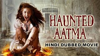 HAUNTED AATMA हॉन्टेड आत्मा  Bollywood Movie  Blockbuster Supernatural Full Horror Movie In Hindi [upl. by Sremlahc202]