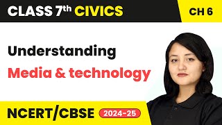 Media and Technology  Understanding Media  Class 7 Civics Chapter 6  CBSE 202425 [upl. by Karlise884]