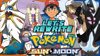 Rewriting The ENTIRE Pokemon Sun amp Moon Anime [upl. by Olsewski939]