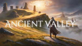 Ancient Valley  Music and Ambience for Writing Reading Studying and Gaming [upl. by Lin]