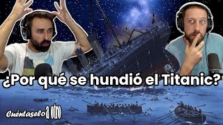 ¿POR QUÉ se hundió el TITANIC [upl. by Damales]