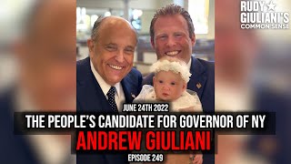 The People’s Candidate for Governor of NY Andrew Giuliani  Rudy Giuliani  June 24th 2022  Ep 249 [upl. by Cris]