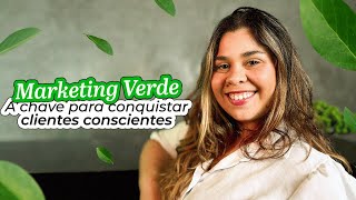 Marketing Verde A chave para conquistar clientes conscientes  Postgrain [upl. by Emaj]