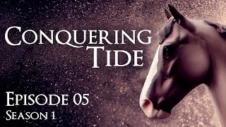 Conquering Tide  Episode 5 quotLucifers Angelquot  Season 1 Model Horse Series [upl. by Ameerahs435]