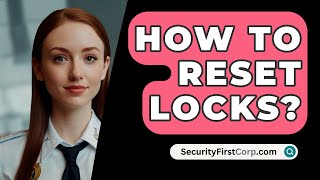 How To Reset Locks  SecurityFirstCorpcom [upl. by Adorl256]