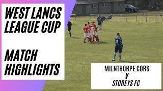 Milnthorpe Corinthians v Storeys  Match Highlights  West Lancs Football League Cup [upl. by Arukas]