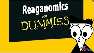 Reaganomics for Dummies [upl. by Delgado]