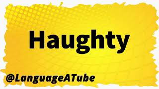 Haughty Pronunciation ⚡️ How To Pronounce Haughty [upl. by Uoliram]