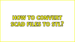 How to convert scad files to stl [upl. by Crisey664]