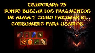 Diablo 3  Temporada 25  Donde Buscar los fragmentos de Alma  Farmear el consumible para usarlos [upl. by Nydroj75]