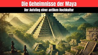 Die Geheimnisse der Maya  Der Aufstieg einer antiken Hochkultur geschichte maya [upl. by Crissie]