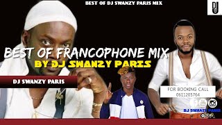 BEST OF FRANCOPHONE MIX DJ SWANZYPARIS [upl. by Cecilio]