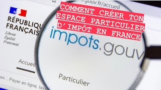 COMMENT CRÉER L’ESPACE PARTICULIER D’IMPÔT EN FRANCE [upl. by Candice746]