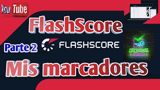 FlashScore 2024  Mis marcadores Parte 2 Como ganar apuestas deportivas [upl. by Teddy]