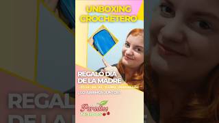 🧶 Unboxing crochetero 🎁 Regalo día de la madre ✨ ¿Lo abrimos juntos Tejido Crochet unboxing [upl. by Vincenz]