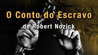 quotO Conto Do Escravoquot de Robert Nozick [upl. by Mignon]