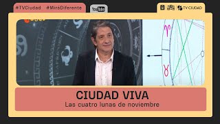 Ciudad Viva  El astrólogo Fabián Vignoli nos cuenta sobre las cuatro lunas de noviembre [upl. by Siraj]