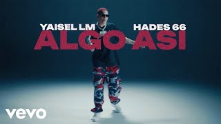 Yaisel LM Hades66  Algo así letra Video Oficial [upl. by Nospmoht]