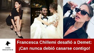 Francesca Chillemi desafió a Demet ¡Can nunca debió casarse contigo [upl. by Liederman]