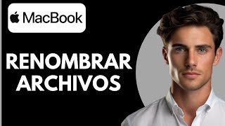 Cómo Renombrar Archivos en MacBook Pro [upl. by Panta]