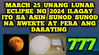 ILAGAY MO ITO SA ASIN NGAYONG MARCH 25 LUNAR ECLIPSE FULLMOON NG 2024 SUNOD SUNOD NA SWERTE AT PERA💵 [upl. by Ainoet]