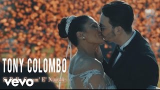 Tony Colombo  Si Bella Comm E Napule Video Ufficiale 2017 [upl. by Humpage]